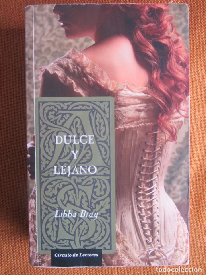 Libros de segunda mano: DULCE Y LEJANO. LIBBA BRAY. ED.CIRCULO DE LECTORES. 2007. - Foto 1