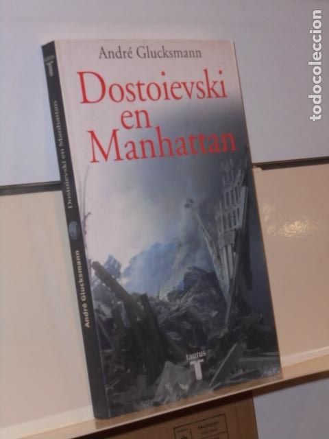 Libros de segunda mano: DOSTOIEVSKI EN MANHATTAN ANDRE GLUCKSMANN - TAURUS - Foto 1