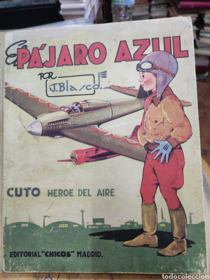 Libros de segunda mano: EL P&Aacute;JARO AZUL-CUTO EL HEROE DEO AIRE-J.BLASCO-EDITA CHICOS A&Ntilde;OS 40