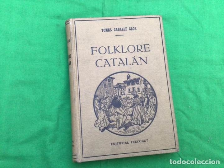 Libros de segunda mano: FOLKLORE CATALAN (Tom&aacute;s Caball&eacute; y Clos) A&ntilde;o 1947 - Foto 1