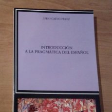Libros de segunda mano: JULIO CALVO PÉREZ - INTRODUCCIÓN A LA PRAGMÁTICA DEL ESPAÑOL - CÁTEDRA, 1994