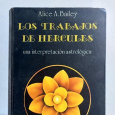 Libros de segunda mano: LOS TRABAJOS DE HÉRCULES. UNA INTERPRETACION ASTROLÓGICA ALICE A. BAILEY. Lote 312494128