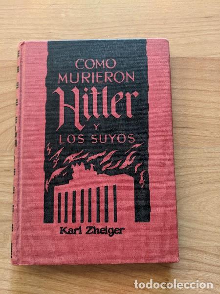 Libros de segunda mano: C&Oacute;MO MURIERON HITLER Y LOS SUYOS. KARL ZHEIGER - Foto 1