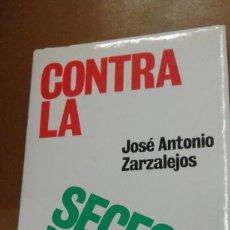 Libros de segunda mano: CONTRA LA SECESION VASCA POR JOSE ANTONIO ZARZALEJOS. Lote 312720373
