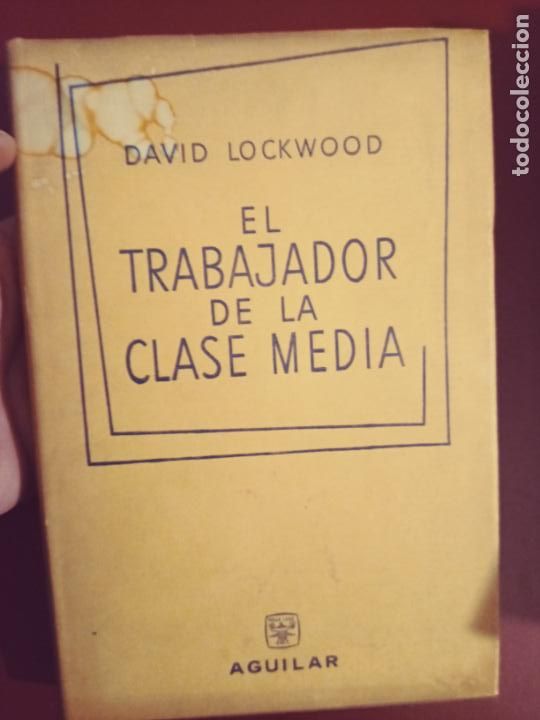 Second hand books: David Lockwood: El trabajador de la clase media. Un estudio sobre la conciencia de clase