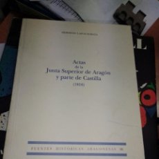 Libros de segunda mano: ACTAS DE LA JUNTA SUPERIOR DE ARAGON Y PARTE DE CASTILLA HERMINIO LAFOZ RABAZA,1810. Lote 312734523