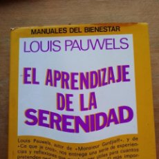 Libros de segunda mano: EL APRENDIZAJE DE LA SERENIDAD. LOUIS PAUWELS. MANUALES DEL BIENESTAR. MENSAJERO. 1978. PAG. 191.. Lote 312763073