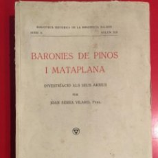 Libros de segunda mano: BARONIES DE PINOS I MATAPLANA SERIE II VOLUM XIX/ JOAN SERRA VILARO /EDI. BIBLIOTECA BALMES