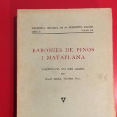 Libros de segunda mano: BARONIES DE PINOS I MATAPLANA / SERIE II VOLUM XX / JOAN SERRA VILARO / EDI. BIBLIOTECA BALMES