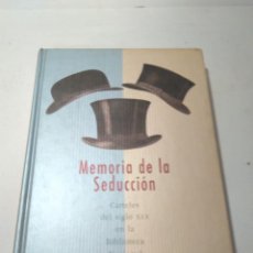 Libros de segunda mano: 2002. MEMORIA DE LA SEDUCCIÓN. CARTELES DEL S.XIX EN LA BIBLIOTECA NACINAL. MADRID. 18X25CM. Lote 313084183