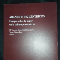 Libros de segunda mano: ABANICOS EX-CÉNTRICOS , ENSAYOS SOBRE LA MUJER EN LA CULTURA POSMODERNA - CARMEN VIDAL CLARAMONTE