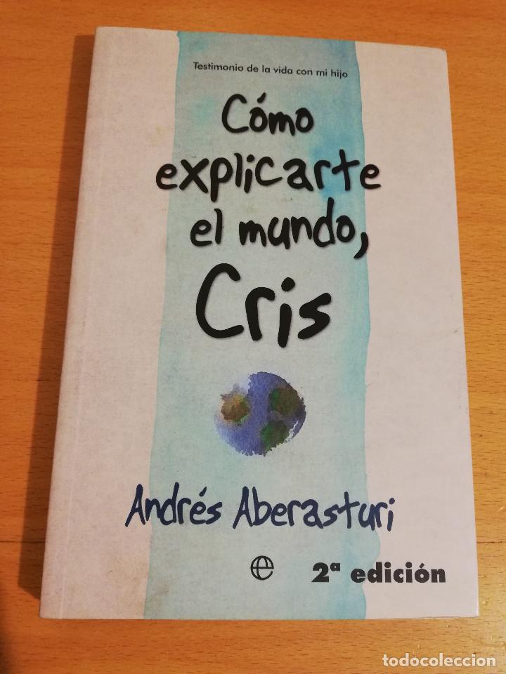 Libros de segunda mano: C&Oacute;MO EXPLICARTE EL MUNDO, CRIS (ANDR&Eacute;S ABERASTURI) - Foto 1