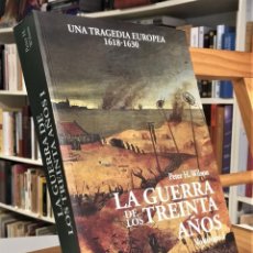 Libros de segunda mano: LA GUERRA DE LOS TREINTA AÑOS UNA TRAGEDIA EUROPEA 1618-1630 VOLUMEN I. PETER H WILSON. Lote 313497703