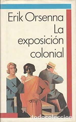 Libros de segunda mano: La exposici&oacute;n colonial. Erik Orsenna. &iexcl;&iexcl;COMO NUEVO!! - Foto 1