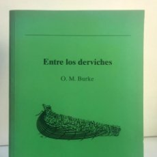 Libros de segunda mano: ENTRE LOS DERVICHES. O. M. BURKE. Lote 313575743