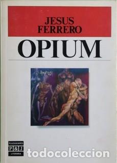 Libros de segunda mano: Opium. Jes&uacute;s Ferrero. 1&ordf; Edici&oacute;n - Foto 1