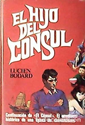 Libros de segunda mano: El hijo del C&oacute;nsul. Lucien Bodard. 1&ordf; edici&oacute;n. &iexcl;&iexcl;COMO NUEVO!! - Foto 1