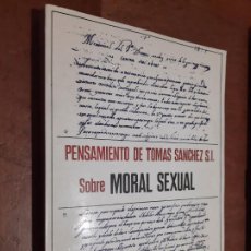 Libros de segunda mano: PENSAMIENTO DE TOMAS SÁNCHEZ SOBRE MORAL SEXUAL. MELCHOR BAJÉN. RÚSTICA. BUEN ESTADO