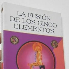 Libros de segunda mano: LA FUSIÓN DE LOS CINCO ELEMENTOS - MANTAK CHIA. Lote 313999968