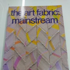 Libros de segunda mano: THE ART FABRIC MAINSTREAM CONSTANTINE MILDRED J.L. LARSEN TEJIDO ARTISTICO TELA ARTE CORRIENTES MODA