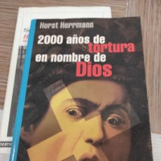 Libros de segunda mano: 2000 AÑOS DE TORTURA EN NOMBRE DE DIOS - HERRMANN, HORST. Lote 314057073