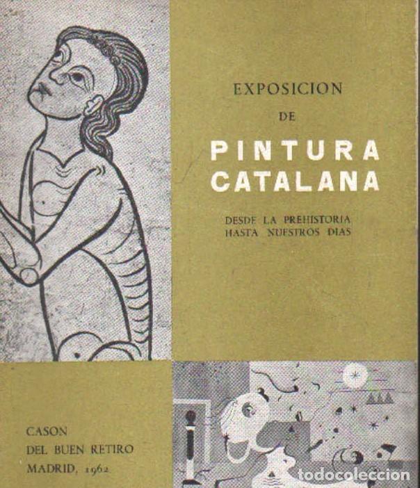 Libros de segunda mano: EXPOSICION DE PINTURA CATALANA DESDE LA PREHISTORIA HASTA NUESTROS DIAS. A-ART-4021