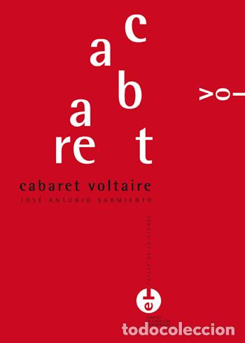 Libros de segunda mano: Cabaret Voltaire. Jos&eacute; Antonio Sarmiento. Dad&aacute;. Dada&iacute;smo .-NUEVO - Foto 1