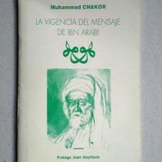 Libros de segunda mano: MUHAMMAD CHAKOR. LA VIGENCIA DEL MENSAJE DE IBN ARABI. PRÓLOGO JUAN GOYTISOLO. Lote 314085563