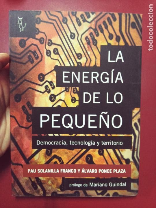 Gebrauchte B&uuml;cher: Pau Solanilla Franco y &Aacute;lvaro Ponce Plaza: La energ&iacute;a de lo peque&ntilde;o. Democracia, tecnolog&iacute;a y territ