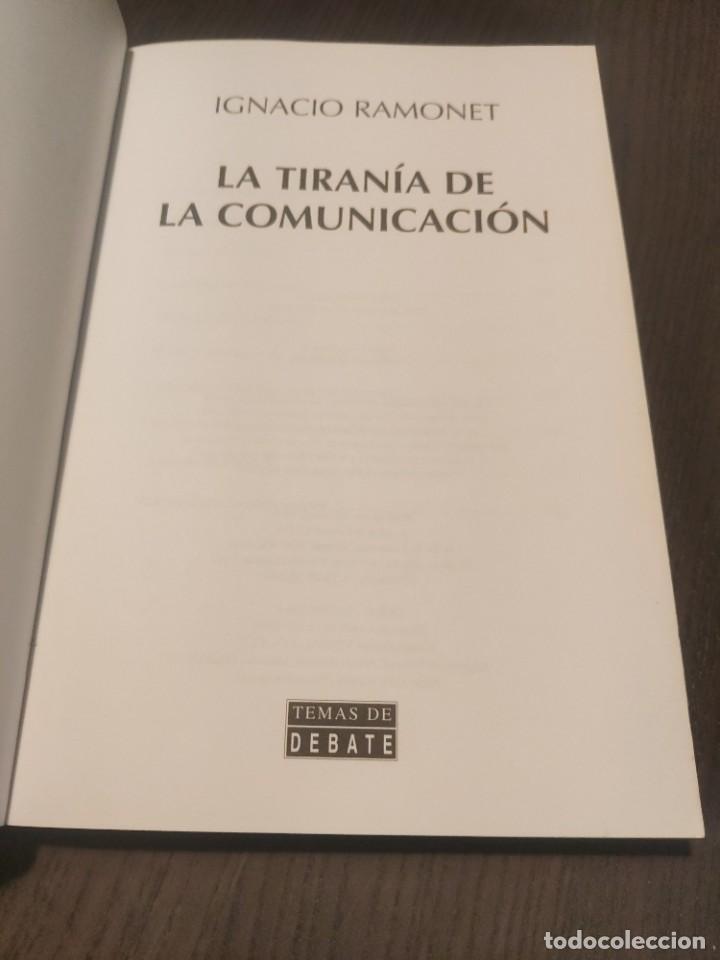 Libros de segunda mano: LA TIRAN&Iacute;A DE LA COMUNICACI&Oacute;N. IGNACIO RAMONET. ED. TEMAS DE DEBATE. - Foto 2