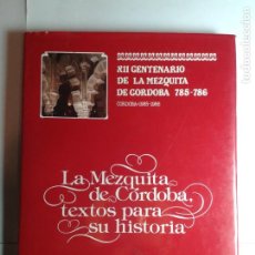 Libros de segunda mano: LA MEZQUITA DE CÓRDOBA TEXTOS PARA SU HISTORIA 1986 MIGUEL CASTILLEJO GORRÁIZ (DEDICADO Y FIRMADO) ). Lote 314466783