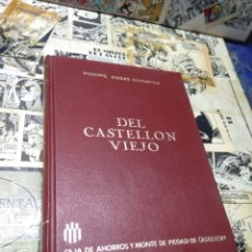 Libros de segunda mano: DEL CASTELLÓN VIEJO. 1984. VICENTE GIMENO.. Lote 314610388
