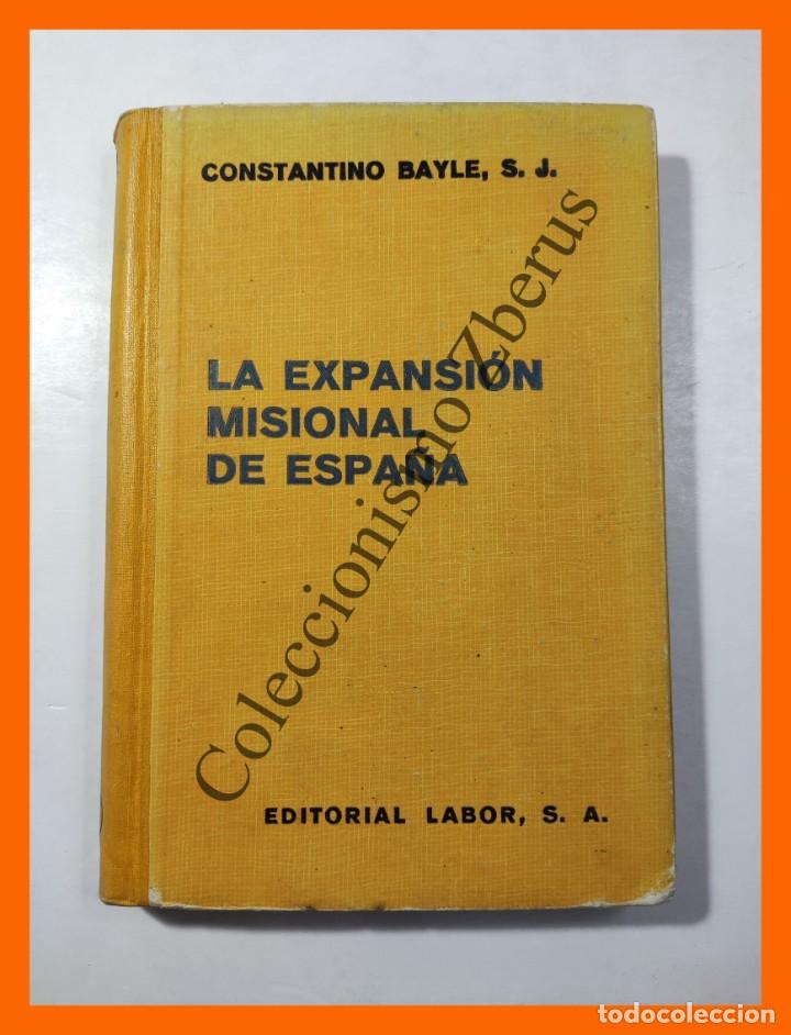 Libros de segunda mano: La expansi&oacute;n Misional de Espa&ntilde;a - Constantino Bayle - Foto 1