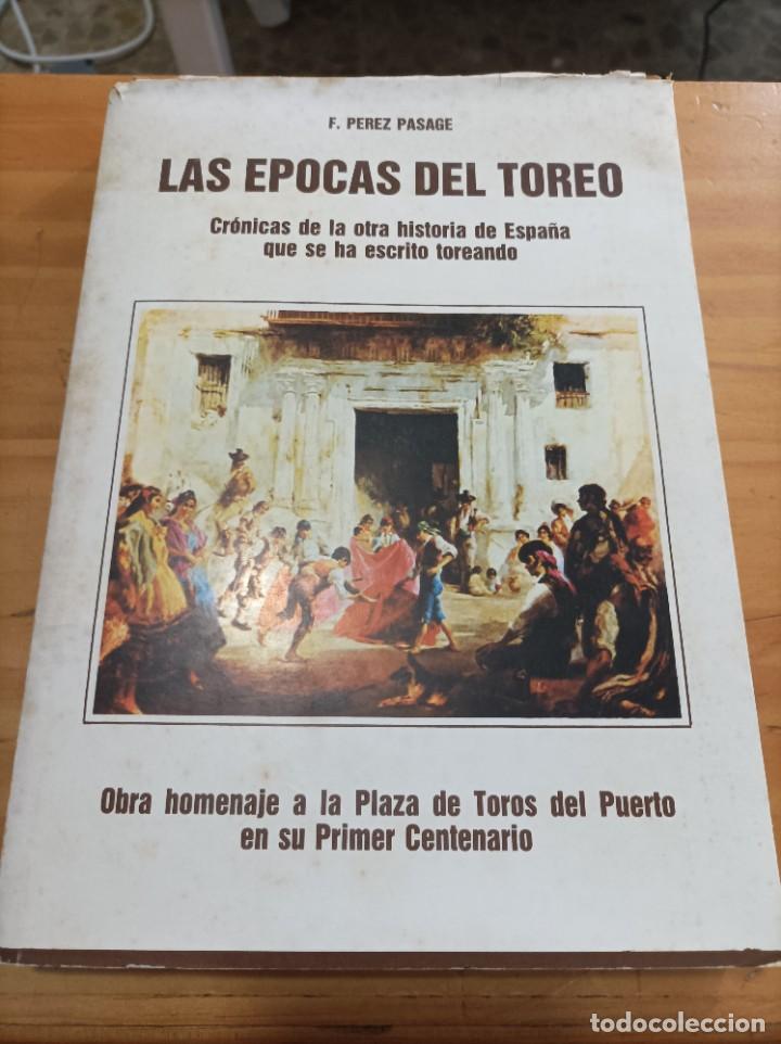 Libros de segunda mano: LAS EPOCAS DEL TOREO.F.PEREZ PASAGE.1979,310 P&Aacute;GINAS.