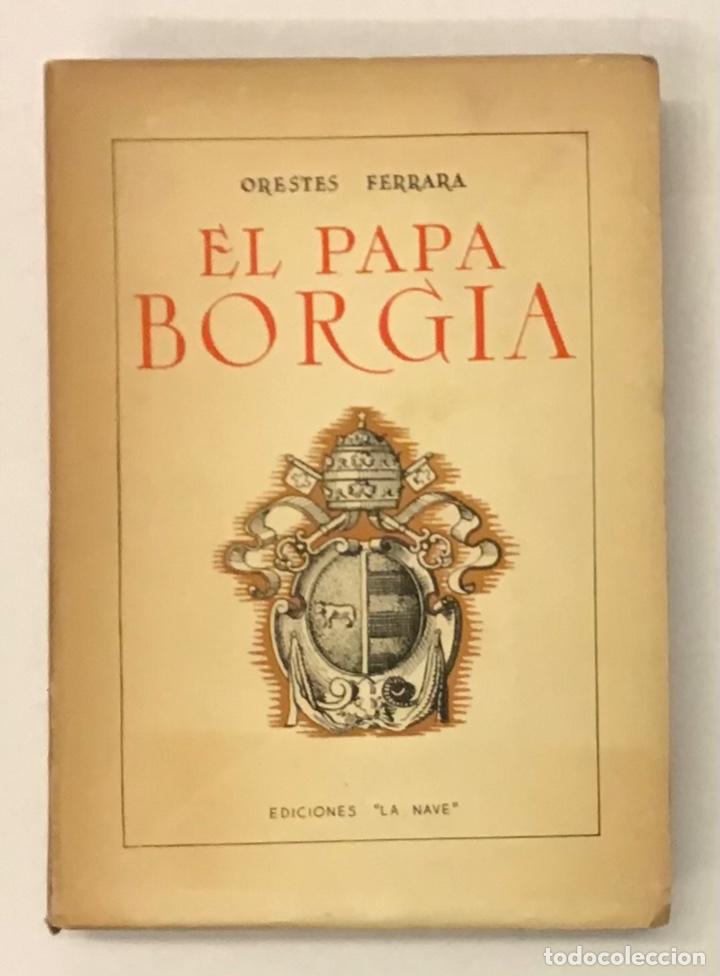 Libros de segunda mano: EL PAPA BORGIA. - FERRARA, Orestes. - Foto 1