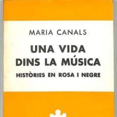 Libros de segunda mano: UNA VIDA DINS LA MÚSICA HISTÒRIES EN ROSA I NEGRE - MARÍA CANALS - SELECTA. Lote 314725943