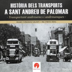 Libros de segunda mano: HISTÒRIA DELS TRANSPORTS A SANT ANDREU DE PALOMAR - RICARD FERNÀNDEZ VALENTÍ I L'HISTORIADOR. Lote 314725948