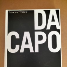 Libros de segunda mano: DA CAPO. FRANCESC TORRES. EDITOR MUSEU D'ART CONTEMPORANI DE BARCELONA. LLIBRE. Lote 315296258
