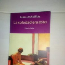 Libros de segunda mano: LA SOLEDAD ERA ESTO PREMIO NADAL 1990 - JUAN JOSÉ MILLÁS - BOOKET NOVELA EDICIONES DESTINO 2003