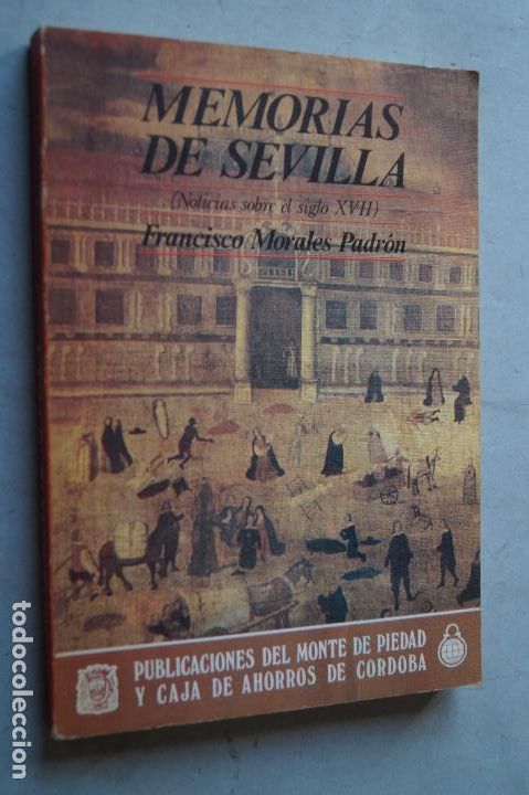Libros de segunda mano: MEMORIAS DE SEVILLA. FRANCISCO MORALES PADR&Oacute;N. - Foto 1