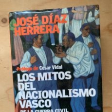 Libros de segunda mano: LOS MITOS DEL NACIONALISMO VASCO, DE LA GUERRA CIVIL A LA SECESIÓN. Lote 315499618