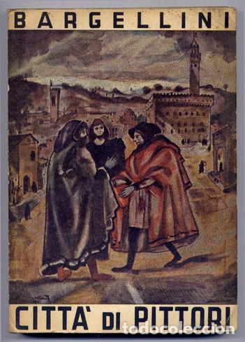 Libros de segunda mano: BARGELLINI, Piero. Citt&agrave; di Pittori. 1942. - Foto 1