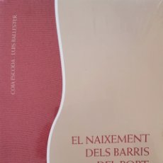 Libros de segunda mano: EL NAIXEMENT DELS BARRIS DEL PORT. COIA ESCODA/ LLUÍS BALLESTER