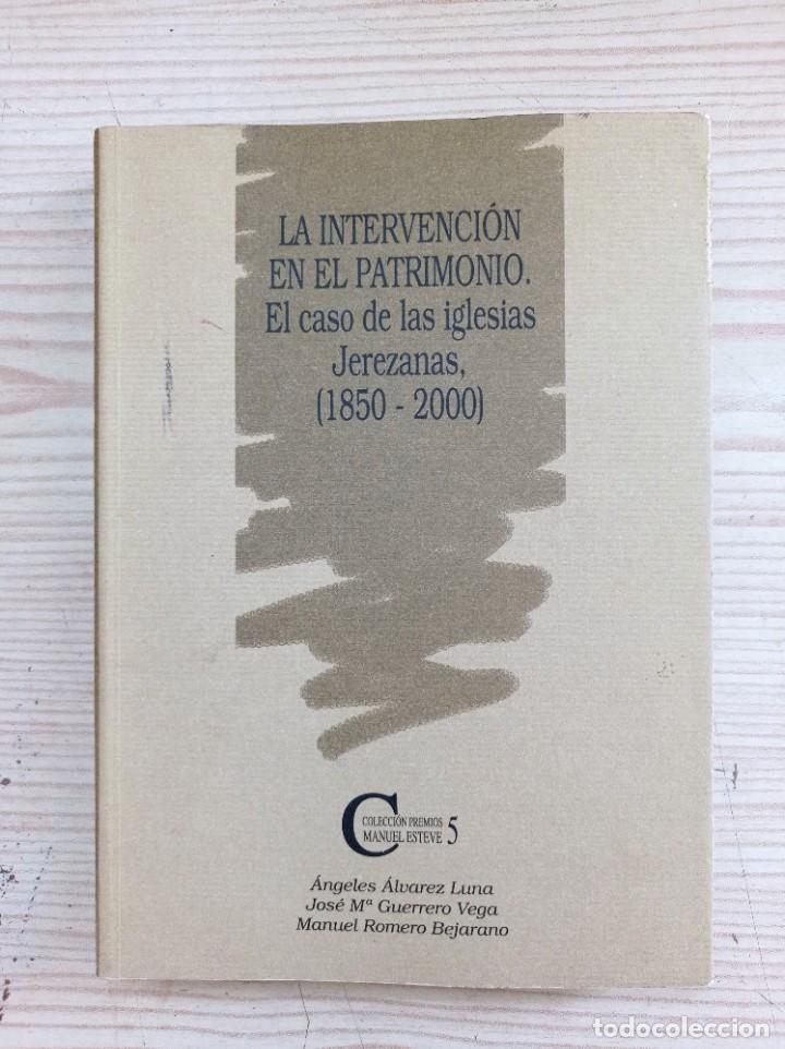 Second hand books: La Intervencion En El Patrimonio - El Caso De Las Iglesias Jerezanas - 1850-2000