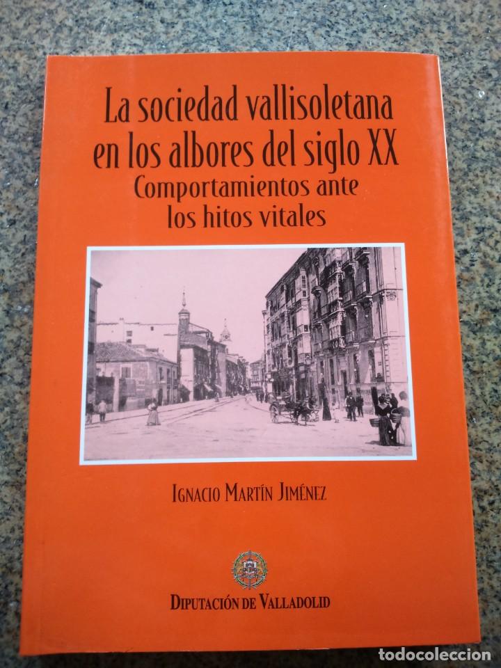 Second hand books: LA SOCIEDAD VALLISOLETANA EN LOS ALBORES DEL SIGLO XX - COMPORTAMIENTOS ANTE LOS HITOS VITALES --