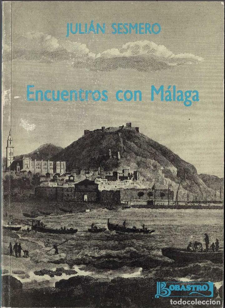 Libros de segunda mano: Encuentros con M&aacute;laga - Juli&aacute;n Sesmero - Foto 1