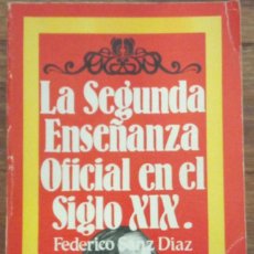 Livres d'occasion: LA SEGUNDA ENSEÑANZA OFICIAL EN EL SIGLO XIX - FEDERICO SANZ DÍAZ.. Lote 316171678