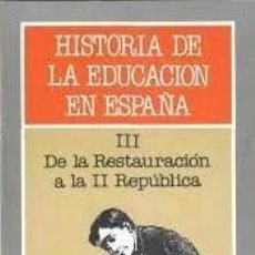 Libros de segunda mano: HISTORIA DE LA EDUCACIÓN EN ESPAÑA, III. DE LA RESTAURACIÓN A LA II REPÚBLICA. Lote 316172158