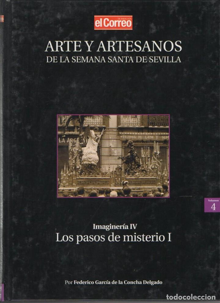 Libros de segunda mano: ARTE Y ARTESANOS DE LA SEMANA SANTA DE SEVILLA. VOL. 4: IMAGINERIA IV, LOS PASOS... I A-SESANTA-2502