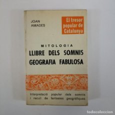 Libros de segunda mano: LLIBRE DELS SOMNIS. GEOGRAFIA FABULOSA - JOAN AMADES